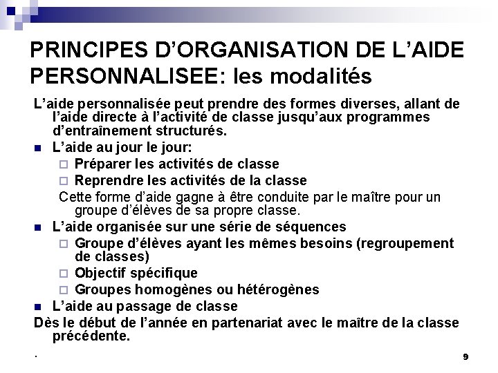 PRINCIPES D’ORGANISATION DE L’AIDE PERSONNALISEE: les modalités L’aide personnalisée peut prendre des formes diverses,