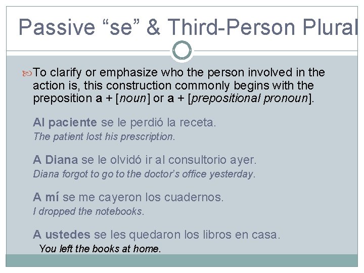 Passive “se” & Third-Person Plural To clarify or emphasize who the person involved in