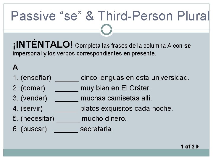 Passive “se” & Third-Person Plural ¡INTÉNTALO! Completa las frases de la columna A con
