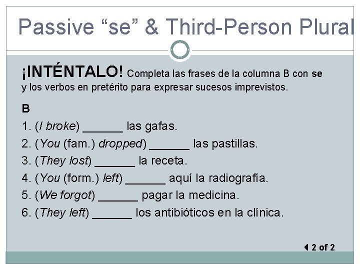 Passive “se” & Third-Person Plural ¡INTÉNTALO! Completa las frases de la columna B con