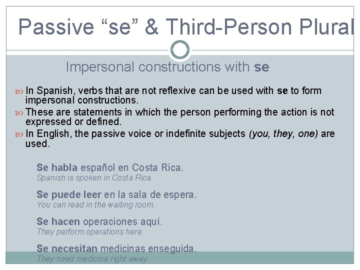 Passive “se” & Third-Person Plural Impersonal constructions with se In Spanish, verbs that are