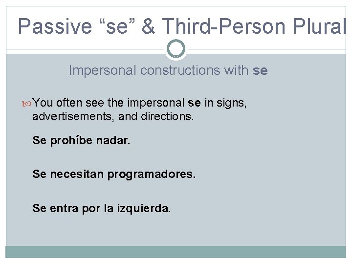 Passive “se” & Third-Person Plural Impersonal constructions with se You often see the impersonal