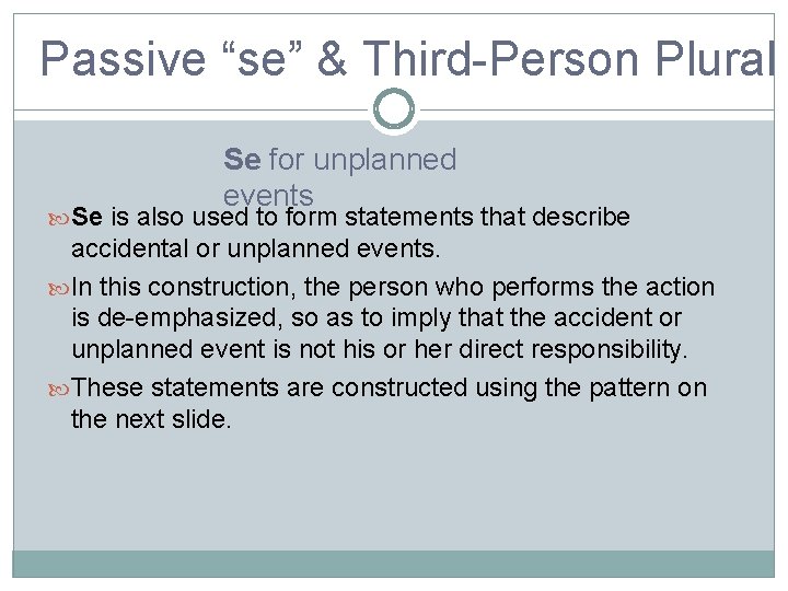 Passive “se” & Third-Person Plural Se for unplanned events Se is also used to
