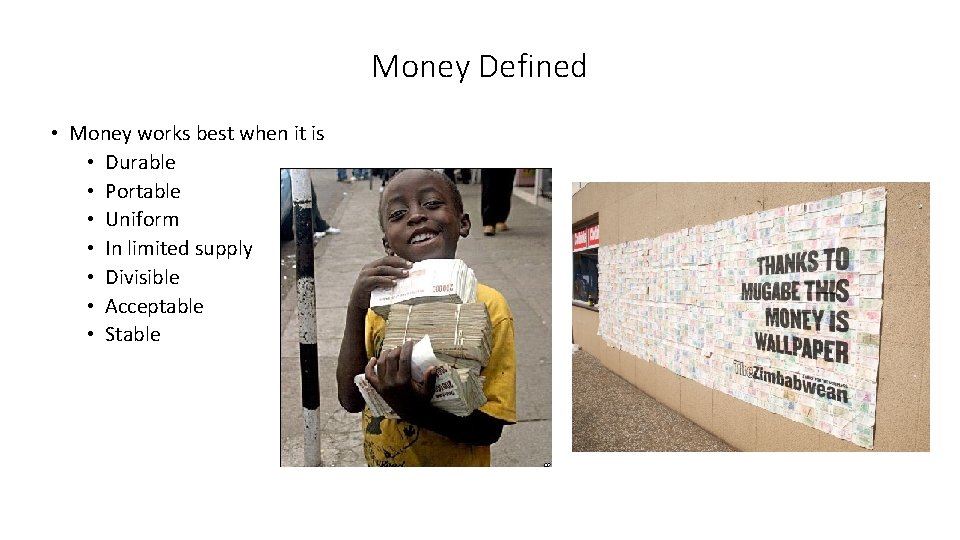 Money Defined • Money works best when it is • Durable • Portable •