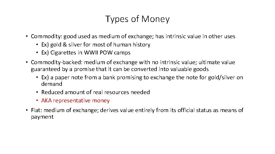 Types of Money • Commodity: good used as medium of exchange; has intrinsic value