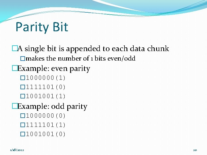 Parity Bit �A single bit is appended to each data chunk �makes the number