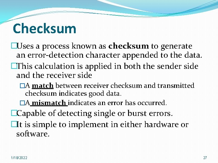 Checksum �Uses a process known as checksum to generate an error-detection character appended to