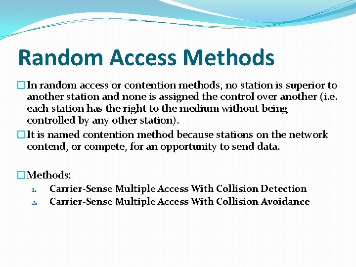 Random Access Methods �In random access or contention methods, no station is superior to