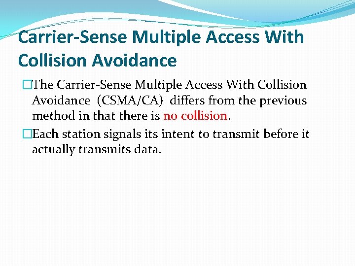 Carrier-Sense Multiple Access With Collision Avoidance �The Carrier-Sense Multiple Access With Collision Avoidance (CSMA/CA)