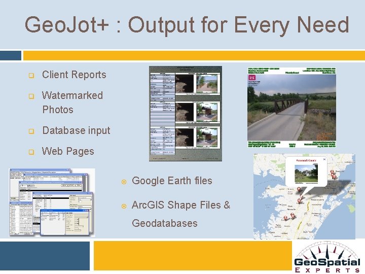 Geo. Jot+ : Output for Every Need q Client Reports q Watermarked Photos q