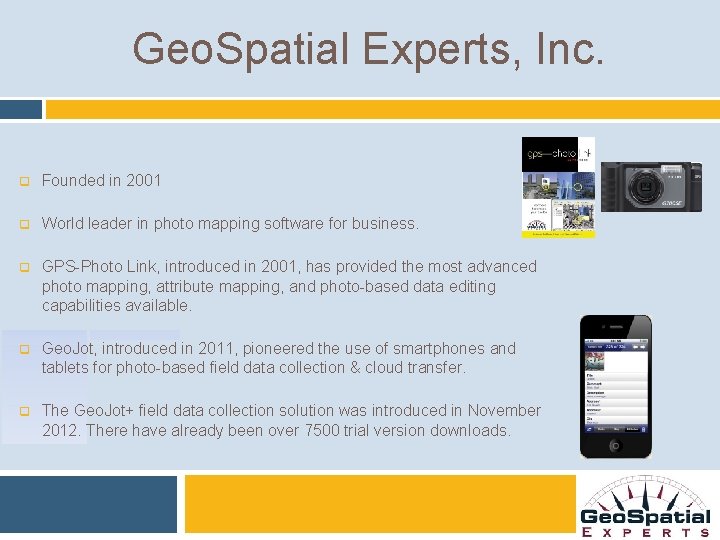 Geo. Spatial Experts, Inc. q Founded in 2001 q World leader in photo mapping