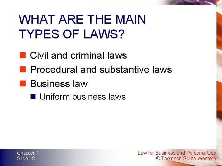 WHAT ARE THE MAIN TYPES OF LAWS? n Civil and criminal laws n Procedural