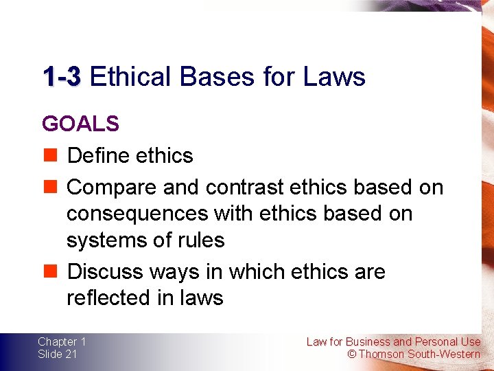 1 -3 Ethical Bases for Laws GOALS n Define ethics n Compare and contrast