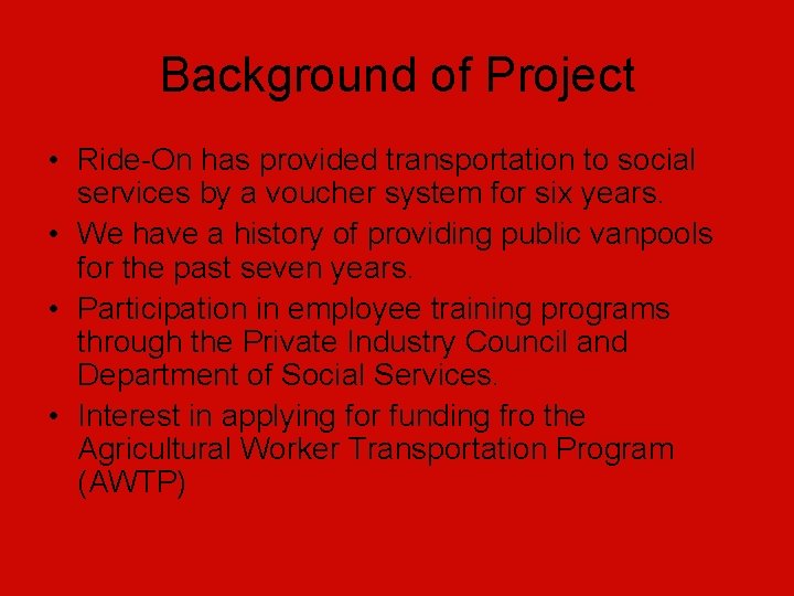 Background of Project • Ride-On has provided transportation to social services by a voucher