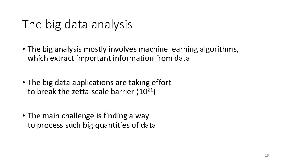 The big data analysis • The big analysis mostly involves machine learning algorithms, which