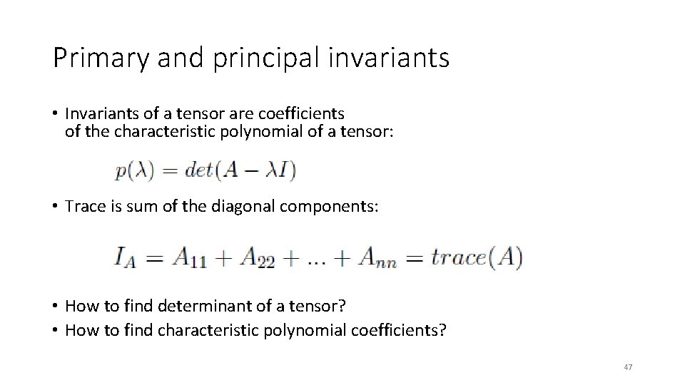 Primary and principal invariants • Invariants of a tensor are coefficients of the characteristic