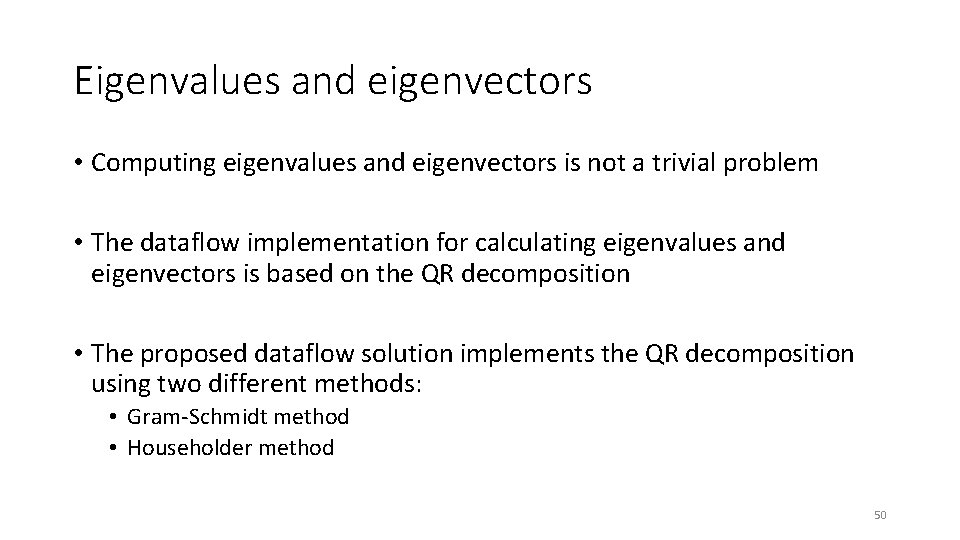 Eigenvalues and eigenvectors • Computing eigenvalues and eigenvectors is not a trivial problem •