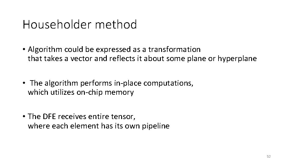 Householder method • Algorithm could be expressed as a transformation that takes a vector