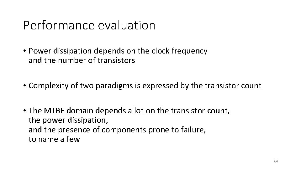 Performance evaluation • Power dissipation depends on the clock frequency and the number of