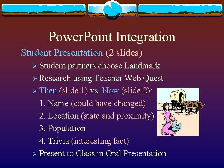 Power. Point Integration Student Presentation (2 slides) Ø Student partners choose Landmark Ø Research