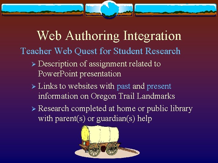 Web Authoring Integration Teacher Web Quest for Student Research Ø Description of assignment related