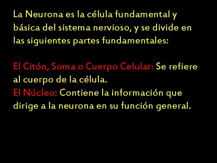 La Neurona es la célula fundamental y básica del sistema nervioso, y se divide