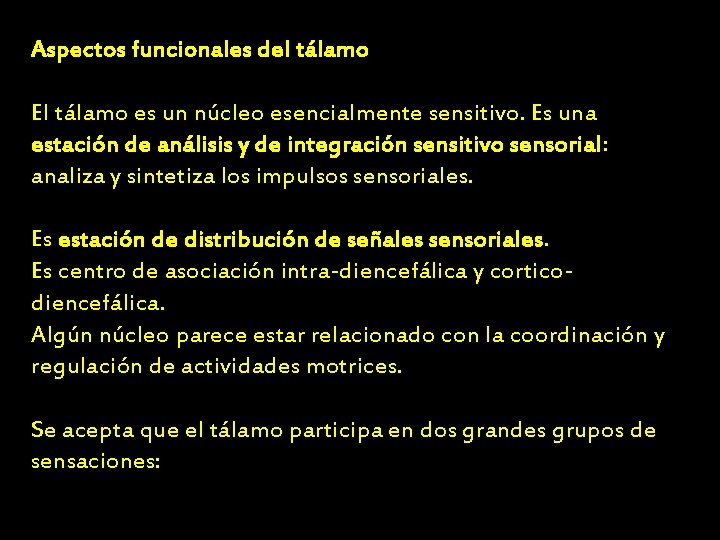 Aspectos funcionales del tálamo El tálamo es un núcleo esencialmente sensitivo. Es una estación