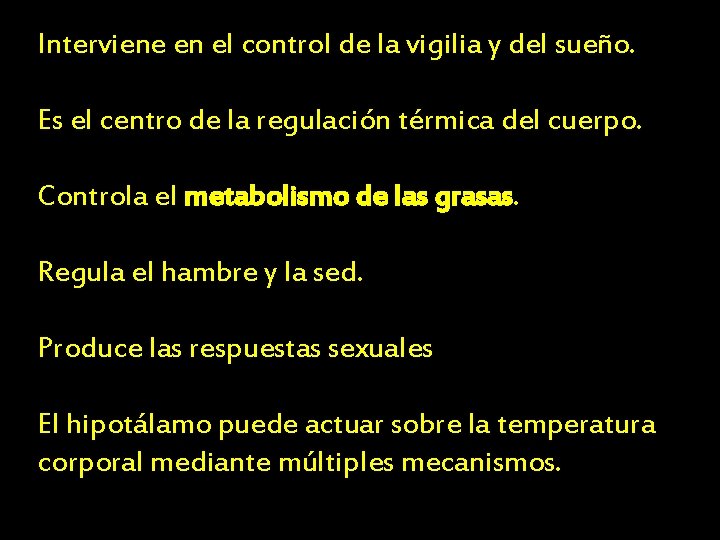 Interviene en el control de la vigilia y del sueño. Es el centro de