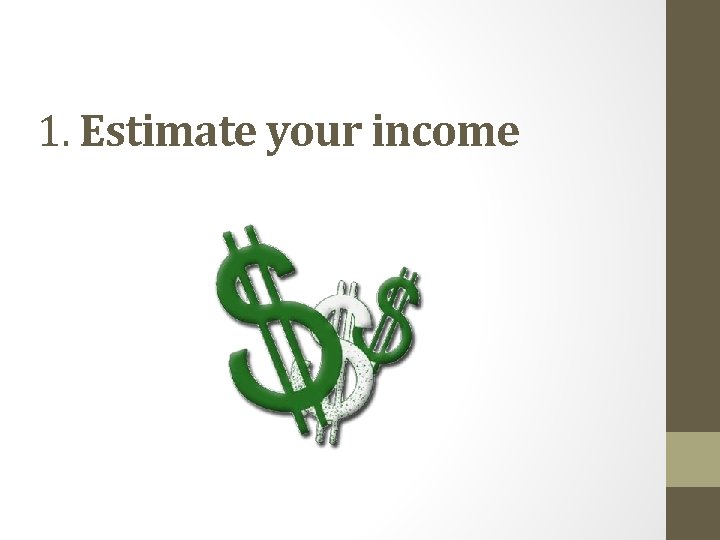 Estimating Income Budgeting What do you think of when you