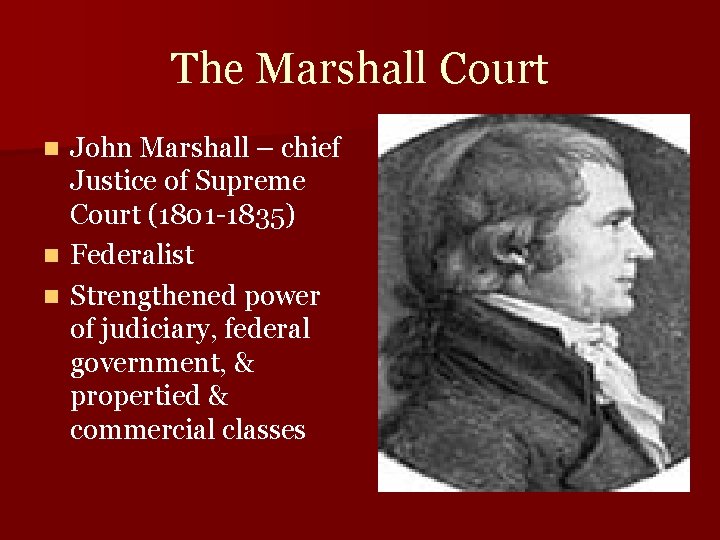 The Marshall Court John Marshall – chief Justice of Supreme Court (1801 -1835) n