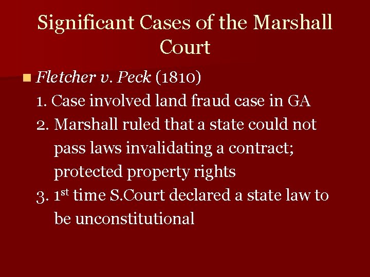 Significant Cases of the Marshall Court n Fletcher v. Peck (1810) 1. Case involved