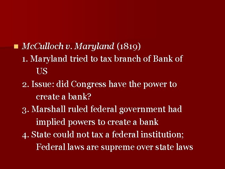 n Mc. Culloch v. Maryland (1819) 1. Maryland tried to tax branch of Bank