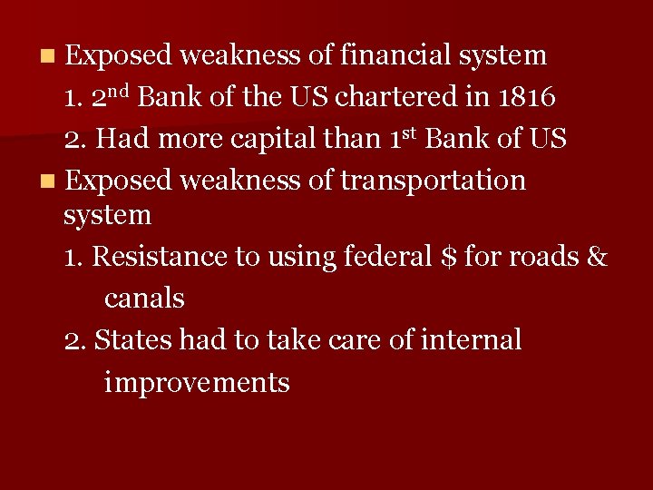 n Exposed weakness of financial system 1. 2 nd Bank of the US chartered