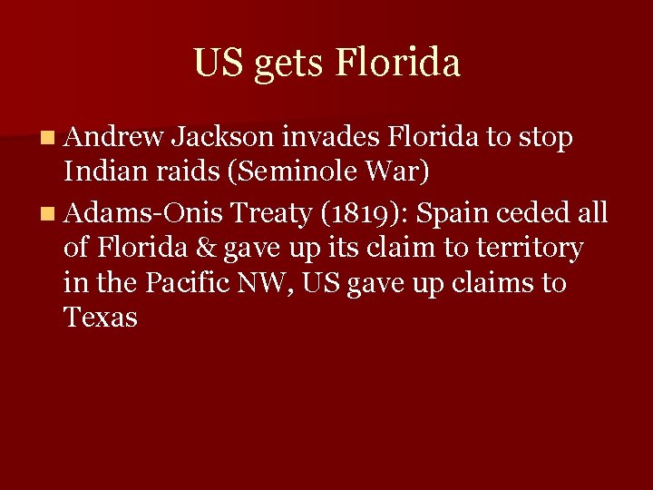 US gets Florida n Andrew Jackson invades Florida to stop Indian raids (Seminole War)