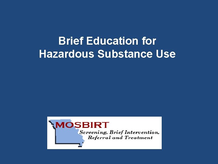 Brief Education for Hazardous Substance Use 