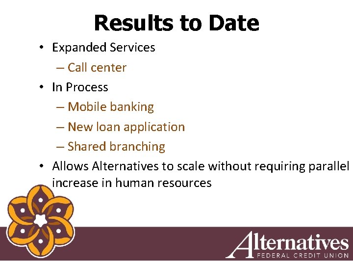 Results to Date • Expanded Services – Call center • In Process – Mobile