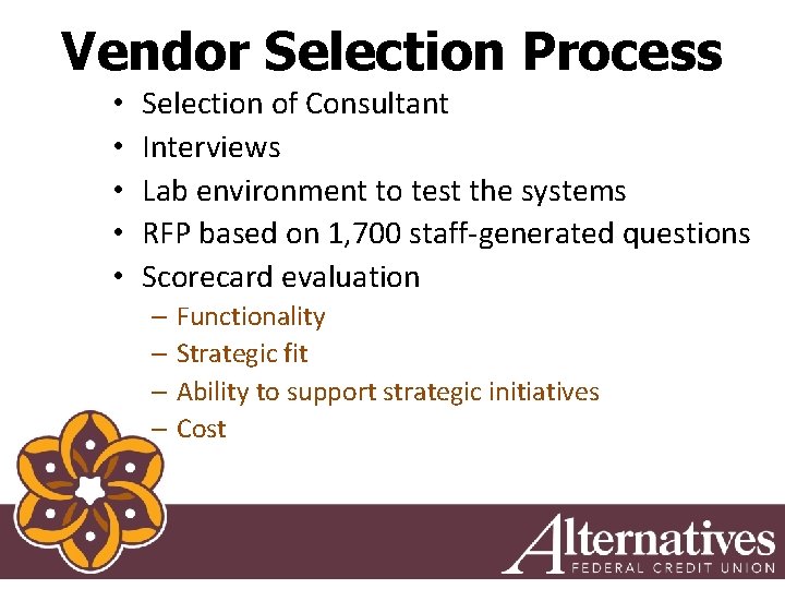 Vendor Selection Process • • • Selection of Consultant Interviews Lab environment to test