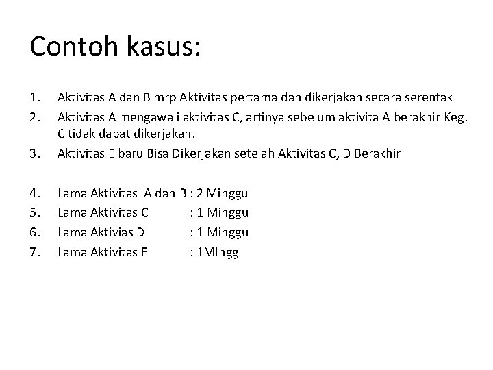 Contoh kasus: 1. 2. 3. Aktivitas A dan B mrp Aktivitas pertama dan dikerjakan