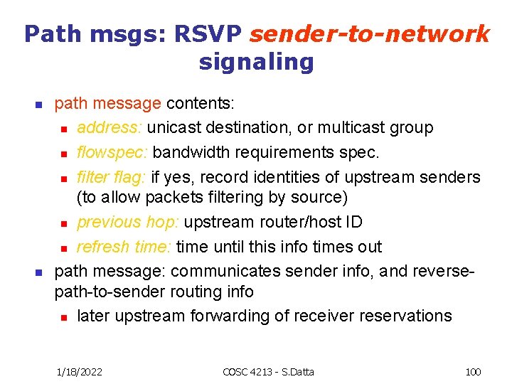 Path msgs: RSVP sender-to-network signaling n n path message contents: n address: unicast destination,