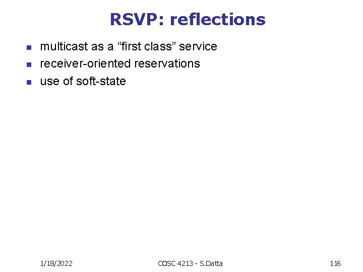 RSVP: reflections n n n multicast as a “first class” service receiver-oriented reservations use