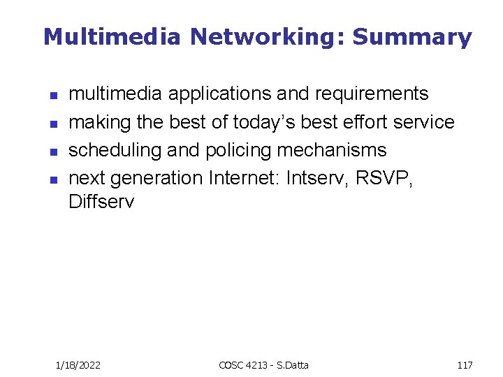 Multimedia Networking: Summary n n multimedia applications and requirements making the best of today’s