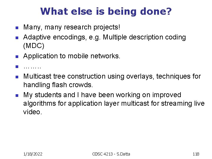 What else is being done? n n n Many, many research projects! Adaptive encodings,