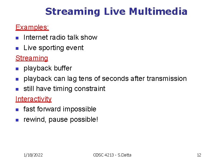 Streaming Live Multimedia Examples: n Internet radio talk show n Live sporting event Streaming