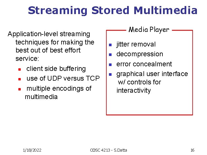 Streaming Stored Multimedia Application-level streaming techniques for making the best out of best effort