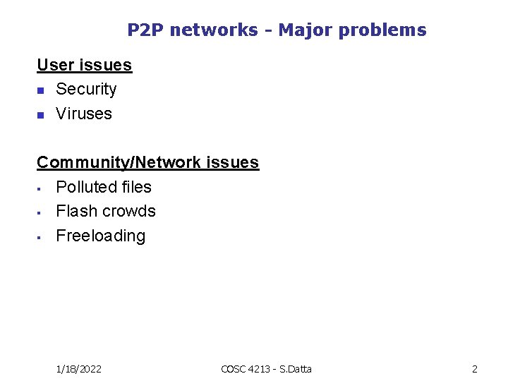 P 2 P networks - Major problems User issues n Security n Viruses Community/Network