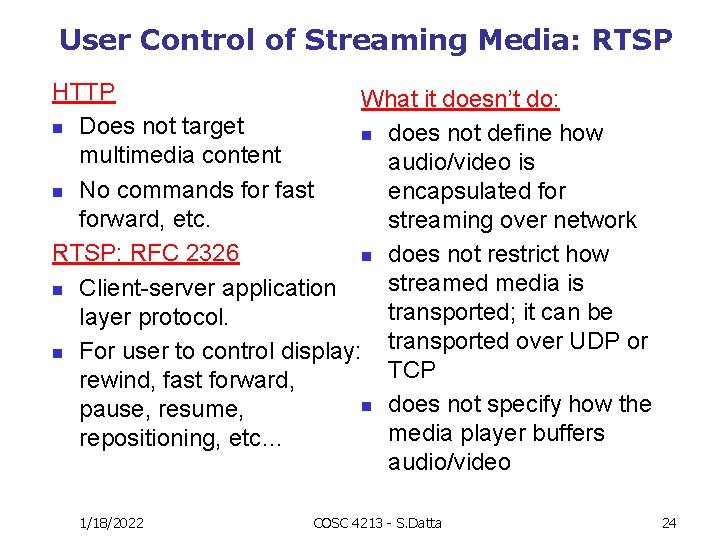 User Control of Streaming Media: RTSP HTTP What it doesn’t do: n Does not
