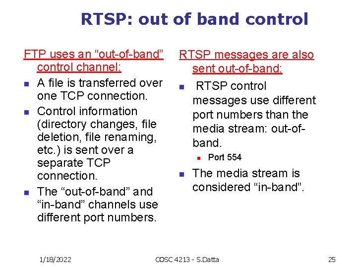 RTSP: out of band control FTP uses an “out-of-band” control channel: n A file