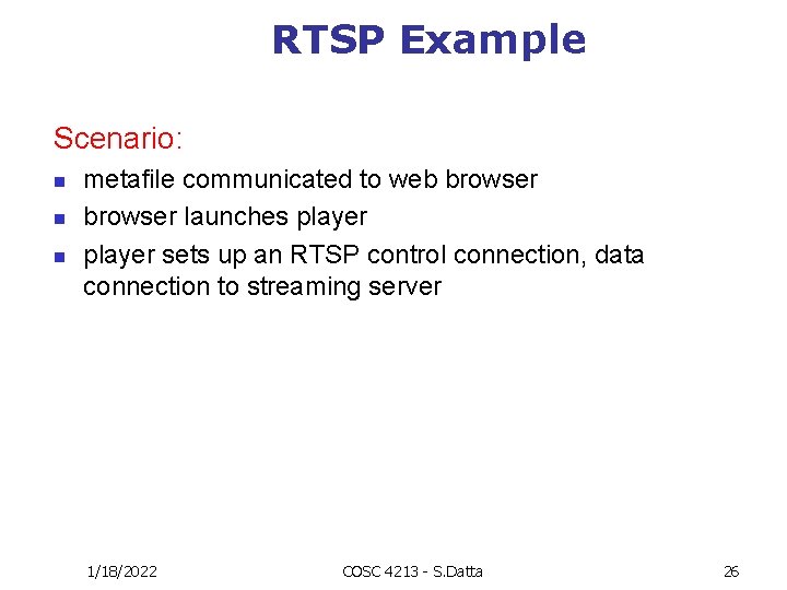 RTSP Example Scenario: n n n metafile communicated to web browser launches player sets