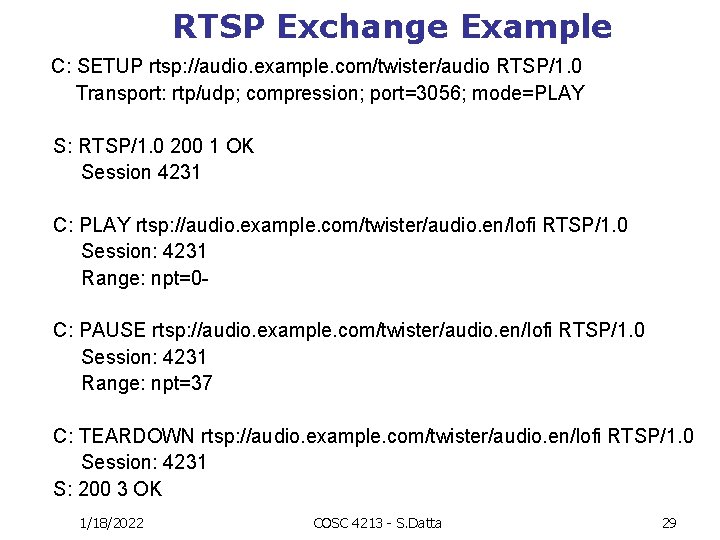 RTSP Exchange Example C: SETUP rtsp: //audio. example. com/twister/audio RTSP/1. 0 Transport: rtp/udp; compression;