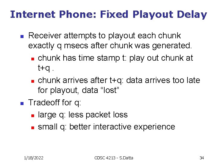 Internet Phone: Fixed Playout Delay n n Receiver attempts to playout each chunk exactly